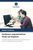 Rafael Cárdenas - Verfassen argumentativer Texte auf Englisch