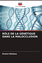 Roshni Mathew - RÔLE DE LA GÉNÉTIQUE DANS LA MALOCCLUSION