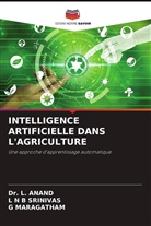 Dr. L. ANAND, L. Anand, G MARAGATHAM, G. Maragatham, L N B Srinivas - INTELLIGENCE ARTIFICIELLE DANS L'AGRICULTURE