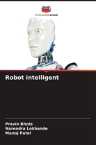Pravin Bhole, Narendra Lokhande, Manoj Patel - Robot intelligent