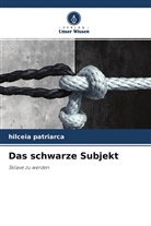 Hilceia Patriarca - Das schwarze Subjekt