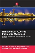 Asha Immanuel Raju Chaduvula, Dr Asha Immanuel Raju Chaduvula, Mahalakshmi Kalyani Rallapalli - Nanocomposições de Polímeros Químicos