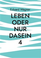 Eduard Wagner - Leben oder nur Dasein 4
