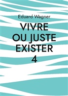 Eduard Wagner - Vivre ou juste exister 4