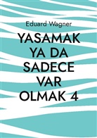 Eduard Wagner - Yasamak ya da sadece var olmak 4