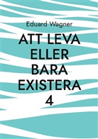 Eduard Wagner - Att leva eller bara existera 4