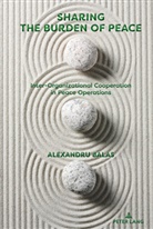 Alexandru Balas, Balas Alexandru - Sharing the Burden of Peace