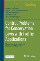 Alexandre Bayen, Maria Laura Delle Monache, Garave, Mauro Garavello, Paola Goatin, Benedetto Piccoli - Control Problems for Conservation Laws with Traffic Applications