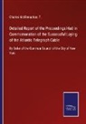 Charles McClenachan, T. - Detailed Report of the Proceedings Had in Commemoration of the Successful Laying of the Atlantic Telegraph Cable