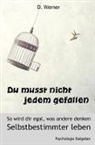 D Werner, D. Werner - Du musst nicht jedem gefallen - So wird dir egal, was andere denken