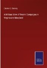 Charles C. Chesney - A Military View of Recent Campaigns in Virginia and Maryland