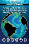 Committee on Cross-Cutting Themes for U S Contributions to the Ocean Decade, Division On Earth And Life Studies, National Academies Of Sciences Engineeri, National Academies of Sciences Engineering and Medicine, Ocean Studies Board - Cross-Cutting Themes for U.S. Contributions to the Un Ocean Decade
