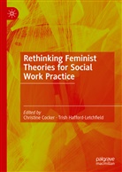 Christine Cocker, Hafford-Letchfield, Trish Hafford-Letchfield - Rethinking Feminist Theories for Social Work Practice