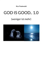 Rico Thadewaldt - GOD IS GOOD.. 1.0