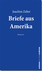 Joachim Zelter - Briefe aus Amerika