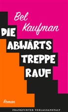 Bel Kaufman - Die Abwärtstreppe rauf