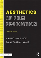 James B. Joyce, James B. (Montana State University - School Joyce - Aesthetics of Film Production
