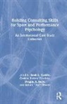 Sarah L. Wooding Castillo, Douglas A. Barba, Sarah L. Castillo, Stiliani "Ani" Chroni, Chelsea Butters Wooding - Building Consulting Skills for Sport and Performance Psychology