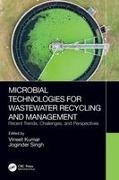 Vineet (Guru Ghasidas Vishwavidyalya) Singh Kumar, Vineet Kumar, Joginder Singh, Singh Joginder - Microbial Technologies for Wastewater Recycling and Management Recent Trends, Challenges, and Perspectives