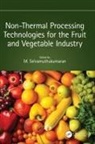 M. (Institute of Technology Selvamuthukumaran, M. Selvamuthukumaran - Non Thermal Processing Technologies for the Fruit and Vegetable