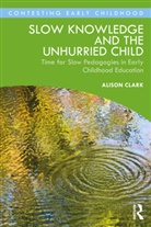 Alison Clark, Alison (The Open University Clark - Slow Knowledge and the Unhurried Child