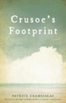 Patrick Chamoiseau, Patrick Loichot Chamoiseau, Valerie Loichot - Crusoe''s Footprint
