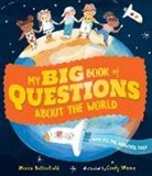 Moira Butterfield, Cindy Wume - My Big Book of Questions About the World (With All the Answers, Too!)