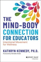 Kennedy, K Kennedy, Kathryn Kennedy - Mind-Body Connection for Educators