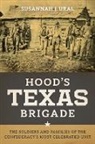 Susannah J. Ural - Hood''s Texas Brigade