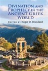 Roger D. (State University of New York Woodard, Roger D Woodard, Roger D. Woodard, Roger D. (State University of New York Woodard, Woodard Roger D. - Divination and Prophecy in the Ancient Greek World