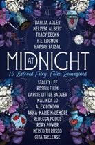 Dahlia Adler, Dahlia Deonn Adler, Adler Dahlia, Melissa Albert, Tracy Deonn, Hafsah Faizal... - At Midnight: 15 Beloved Fairy Tales Reimagined