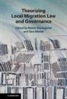 Moritz (Universiteit Utrecht Baumgartel, Moritz (Universiteit Utrecht Baumgartel, Moritz Baumgärtel, Sara Miellet, Sara (Universiteit Utrecht Miellet - Theorizing Local Migration Law and Governance