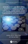 Song Tan Sun, Song Sun, Wei Tan, Tan Wei, Su-Huai Wei, Wei Su-Huai - Emergent Micro And Nanomaterials for Optical, Infrared, and
