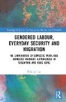 Shih Joo Tan - Gendered Labour, Everyday Security and Migration