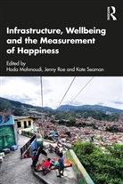 Hoda (University of Maryland Mahmoudi, Hoda Roe Mahmoudi, Hoda Mahmoudi, Jenny Roe, Roe Jenny, Kate Seaman... - Infrastructure, Wellbeing and the Measurement of Happiness