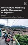 Hoda (University of Maryland Mahmoudi, Hoda Roe Mahmoudi, Hoda Mahmoudi, Jenny Roe, Roe Jenny, Kate Seaman... - Infrastructure, Wellbeing and the Measurement of Happiness