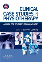 Lauren (Ed) Guthrie, Lauren Jean Guthrie, Guthrie Lauren Jean - Clinical Case Studies in Physiotherapy