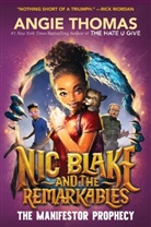 Angie Thomas - Nic Blake and the Remarkables: The Manifestor Prophecy