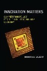 Richard J Gilbert, Richard J. Gilbert, Gilbert Richard J. - Innovation Matters