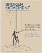 S Thomas Carmichael, S. Thomas Carmichael, Carmichael S. Thomas, John W Krakauer, John W. Krakauer - Broken Movement