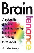 Dr Julia Ravey, Julia Ravey - Braintenance - A scientific guide to creating healthy habits and reaching your goals