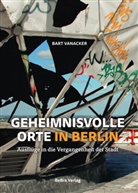 Bart Vanacker - Geheimnisvolle Orte in Berlin