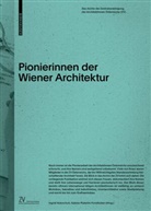 Zen der ArchitektInnen, der ArchitektInnen Öste, Ingrid Holzschuh, Sabine Plakolm-Forsthuber, Zentralvereinigung der ArchitektInnen, Zentralvereinigung der ArchitektInnen Österreichs - Pionierinnen der Wiener Architektur