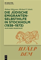 Helmut Müssener, Michael F Scholz, Michael F. Scholz - Die jüdische Emigrantenselbsthilfe in Stockholm (1938-1973)