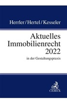Sebastian Herrler, Christian Hertel, Chr Kesseler, Christian Kesseler, Julius Forschner, Kai Hamdorf... - Aktuelles Immobilienrecht 2022