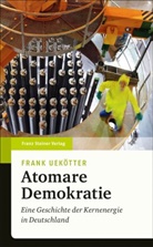 Frank Uekötter - Atomare Demokratie