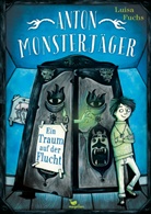 Luisa Fuchs, Sabine Mielke - Anton Monsterjäger - Ein Traum auf der Flucht