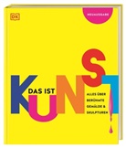 DK Verlag, DK Verlag - Kids - Das ist Kunst! Alles über berühmte Gemälde und Skulpturen