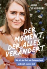 Aline Schreiber - Der Moment, der alles verändert
