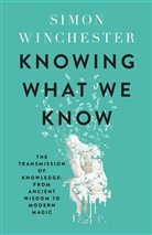 Simon Winchester - Knowing What We Know